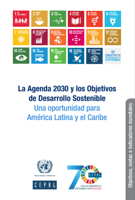 Portada publicación "La Agenda 2030 y los Objetivos de Desarrollo Sostenible: una oportunidad para América Latina y el Caribe. Objetivos, metas e indicadores mundiales"
