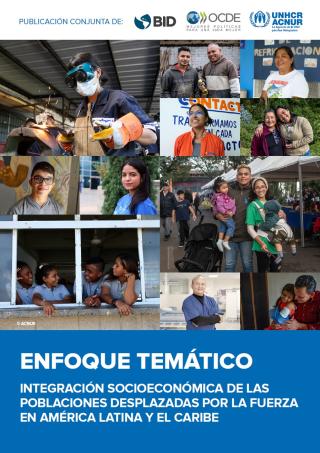 Enfoque temático: Integración socioeconómica de las poblaciones desplazadas por la fuerza en América Latina y el Caribe 